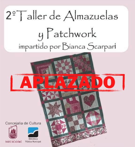 Queda aplazada la celebración del 2º Taller de patchwork y almazuelas